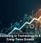 Why Investing in Technology Is Key to Long-Term Growth